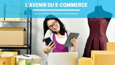 L'avenir du e-commerce, de nouveaux enjeux à considérer