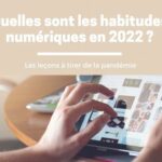 Quelles sont les habitudes numériques en 2022 ?