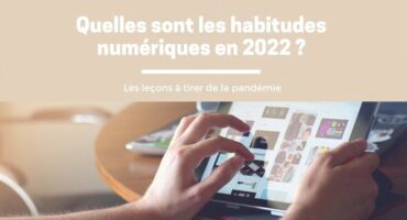 Quelles sont les habitudes numériques en 2022 ?