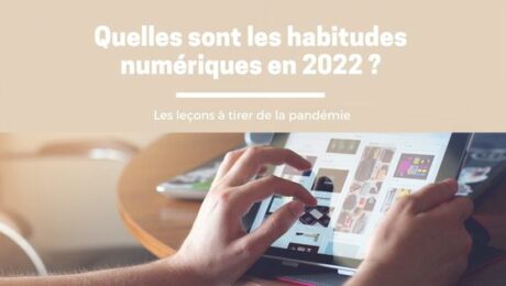 Quelles sont les habitudes numériques en 2022 ?